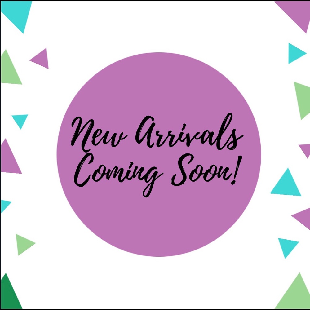 New Arrivals Coming This Week!